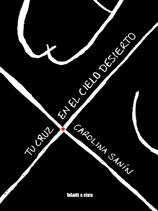 Title details for Tu cruz en el cielo desierto by Carolina Sanín - Available